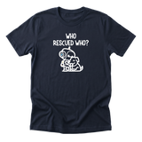 Who Rescued Who Tee
