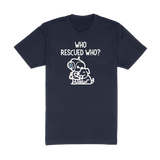 Who Rescued Who Tee